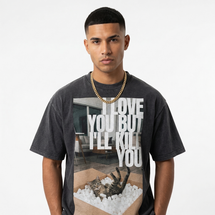 I Love You But I'll Kill You T-Shirt