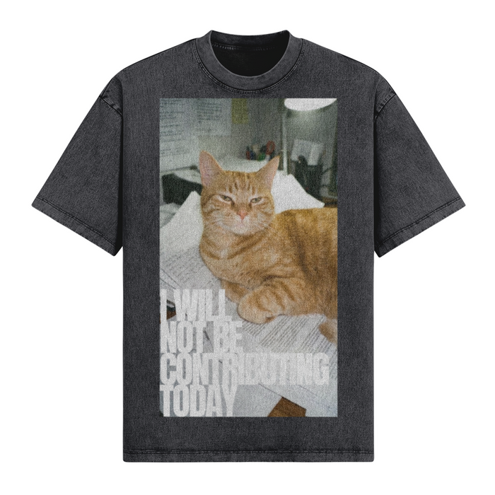 I Will Not Be Contributing Today T-Shirt