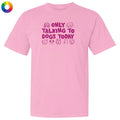 Pink t-shirt with purple text 'Only Talking to Dogs Today' on a white background