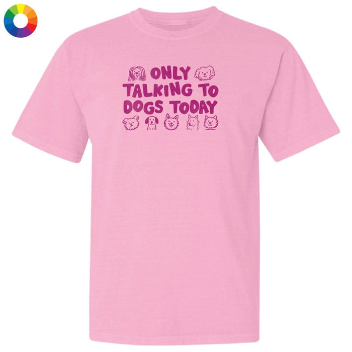 Pink t-shirt with purple text 'Only Talking to Dogs Today' on a white background