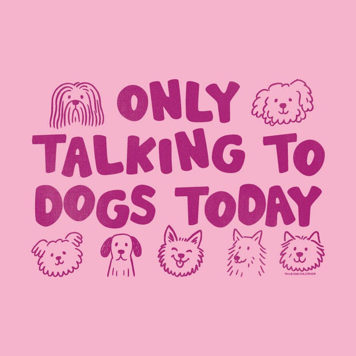 Pink graphic with text 'Only Talking to Dogs Today' and dog illustrations on a pink background