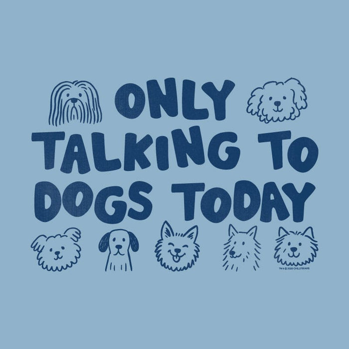 Blue graphic with text 'Only Talking to Dogs Today' and dog illustrations on a blue  background