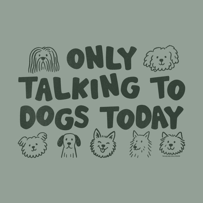 Text 'Only Talking to Dogs Today' with dog illustrations on a green background