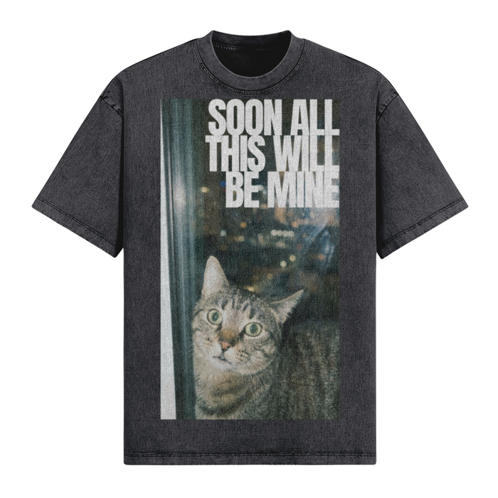 Soon All This Will Be Mine T-Shirt