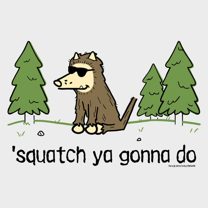 Squatch Ya Gonna Do - Pajama Set