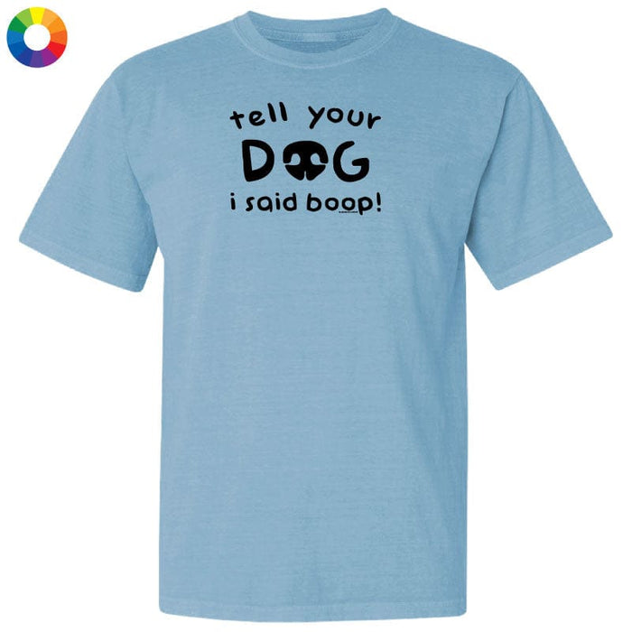 Tell Your Dog I Said Boop - Classic Tee