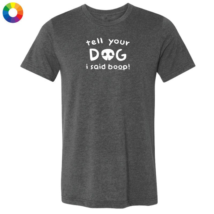 Tell Your Dog I Said Boop - Lightweight Tee