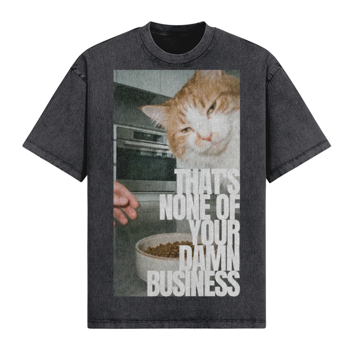 That's None Of Your Damn Business T-Shirt