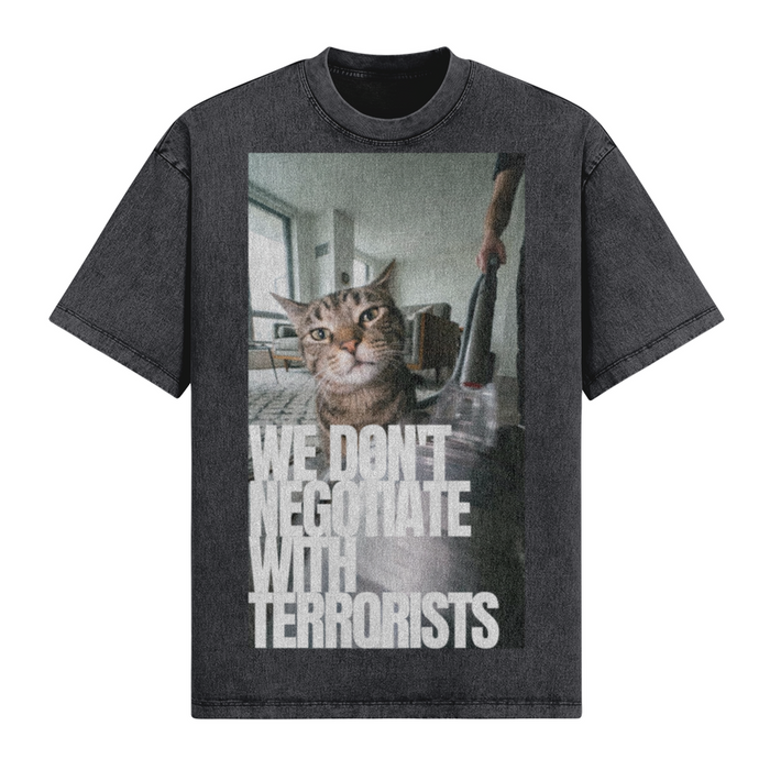 We Don't Negotiate With Terrorists T-Shirt