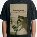 We Text Like We Care Raccoon T-Shirt